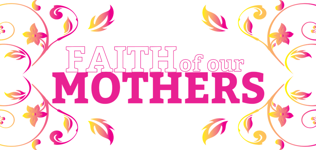 Faith of Our Mothers: Mary
